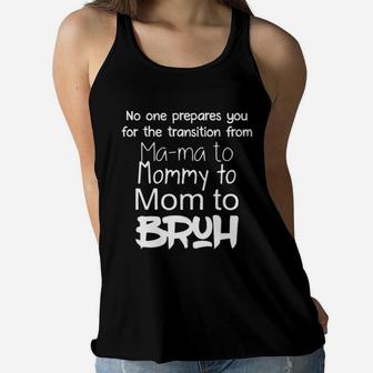 No One Prepares You For The Transition From Mama To Bruh Ladies Flowy Tank - Seseable