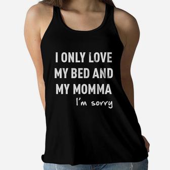 Only Love My Bed And My Momma Ladies Flowy Tank - Seseable