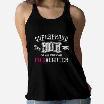 Phd Mom Proud Mom Of Phd Graduate Daughter Ladies Flowy Tank - Seseable
