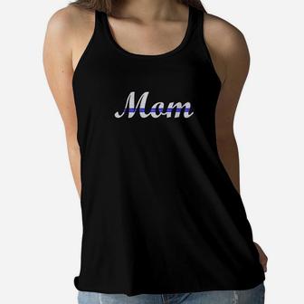 Police Mom And Law Enforcement Support Thin Blue Line Ladies Flowy Tank - Seseable