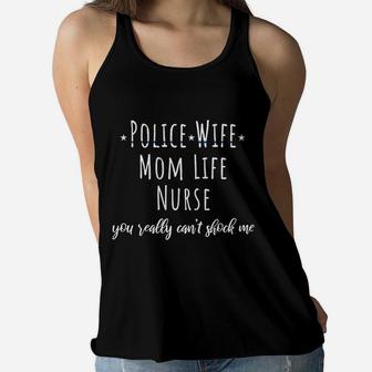 Police Wife Mom Life Nurse Cant Shock Me Gift Ladies Flowy Tank - Seseable