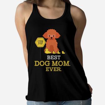 Poodles Best Dog Mom Ever Funny Poodles Gift Ladies Flowy Tank - Seseable
