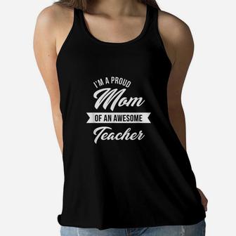 Proud Mom Of An Awesome Teacher Ladies Flowy Tank - Seseable