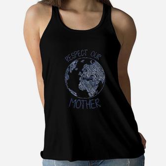 Respect Our Mother Earth Day Hippie Eco Climate Change Ladies Flowy Tank - Seseable