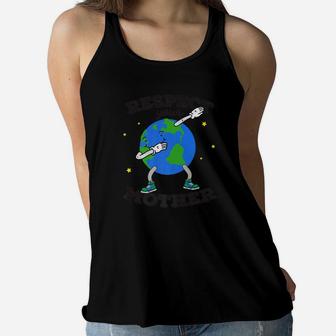 Respect Your Mother Earth Day Dabbing Men Women Kids Ladies Flowy Tank - Seseable