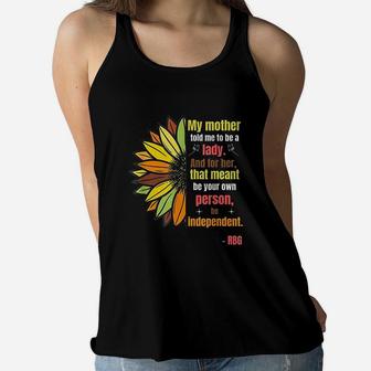 Ruth Bader Ginsburg Quote My Mother Told Me To Be A Lady Ladies Flowy Tank - Seseable