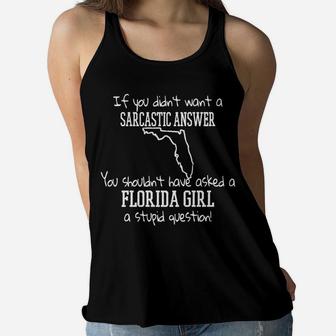 Sarcastic Florida Girl Stupid Question Fl Gator Mama Ladies Flowy Tank - Seseable