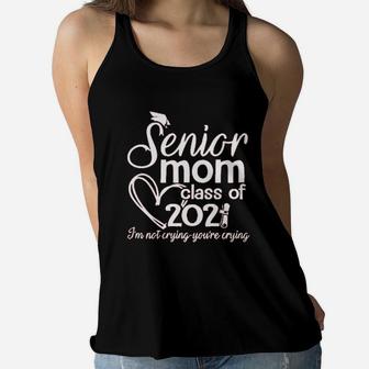 Senior Mom Class Of 2022 Mothers Day I Am Not Crying Ladies Flowy Tank - Seseable