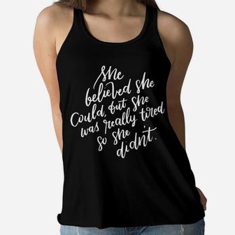 She Believed She Could But She Was Tired Mothers Day Ladies Flowy Tank - Seseable