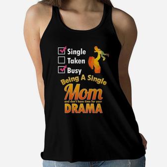 Single Mom Dont Have Time For Drama Funny Mother Life Ladies Flowy Tank - Seseable
