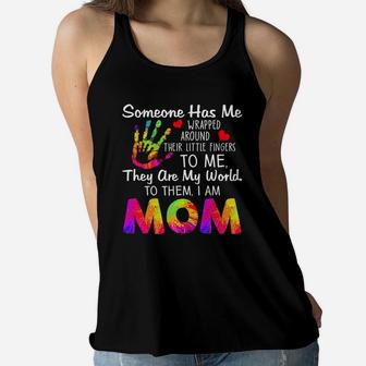 Someone Has Me Wrapped Around Their Little Fingers To Me I Am Mom Ladies Flowy Tank - Seseable