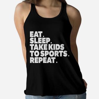 Sports Mom Eat Sleep Take Kids To Sports Repeat Ladies Flowy Tank - Seseable