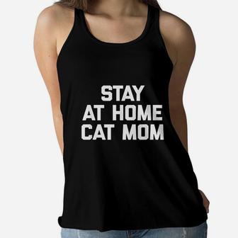 Stay At Home Cat Mom Funny Saying Kitty Cats Ladies Flowy Tank - Seseable