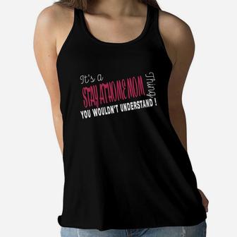 Stay At Home Mom It's Stay At Home Mom Thing - forstay At Home Mom Ladies Flowy Tank - Seseable