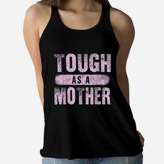 Strong Mama Cute Mothers Day Gift Tough As A Mother Mom Ladies Flowy Tank - Seseable
