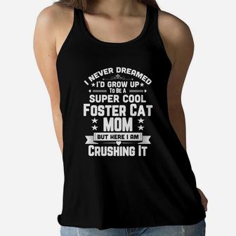 Super Cool Foster Cat Mom Funny Kitty Lover Shirt Ladies Flowy Tank - Seseable