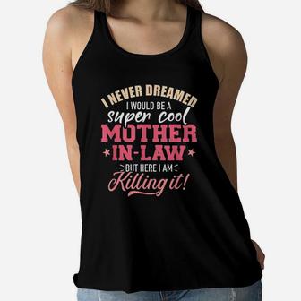 Super Cool Mother In Law Killing It Mothers Day Ladies Flowy Tank - Seseable