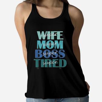Super Wife Mom Boss And Tired Ladies Flowy Tank - Seseable