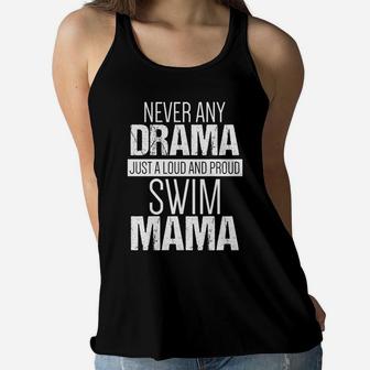 Swim Mom Never Any Drama Loud And Proud Swim Mama Ladies Flowy Tank - Seseable