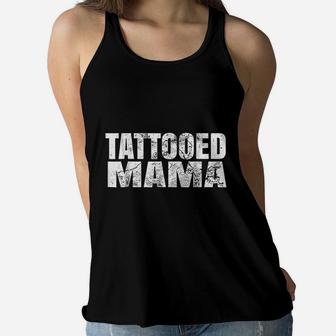 Tattooed Mama Gift For Mom With Tattoos Ladies Flowy Tank - Seseable