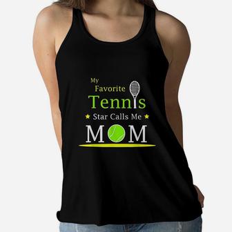 Tennis Mom My Favorite Tennis Star Calls Me Mothers Day Ladies Flowy Tank - Seseable