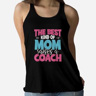 The Best Kind Of Mom Raises A Coach Practitioner Moms Gift Ladies Flowy Tank - Seseable