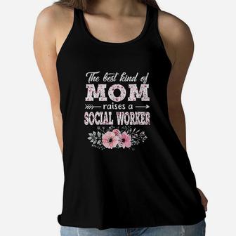 The Best Kind Of Mom Raises A Social Worker Gift Ladies Flowy Tank - Seseable