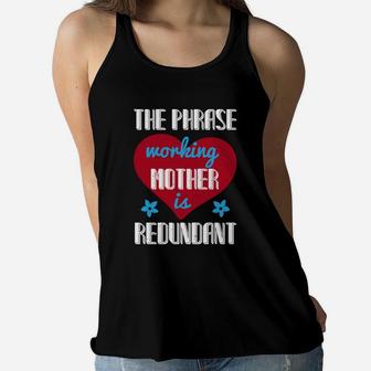 The Phrase Working Mother Is Redundant Ladies Flowy Tank - Seseable