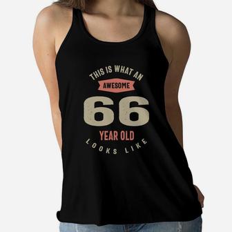 This Is What An Awesome 66 Years Old Looks Like Birthday 2022 Women Flowy Tank - Seseable