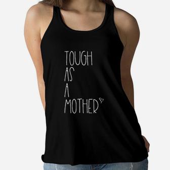 Tough As A Mother Funny Momma Loves Her Kiddos Strong Mom Ladies Flowy Tank - Seseable