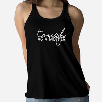 Tough As A Mother Mothers Day Funny Mom Bear Gift Ladies Flowy Tank - Seseable