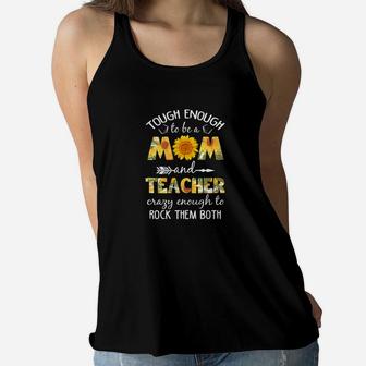 Tough Enough To Be A Mom And Teacher Funny Gift Ladies Flowy Tank - Seseable