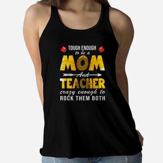 Tough Enough To Be A Mom And Teacher Sunflower Gift Ladies Flowy Tank - Seseable