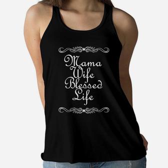 Valentines Mama Wife Blessed Life Men Women Gift Ladies Flowy Tank - Seseable