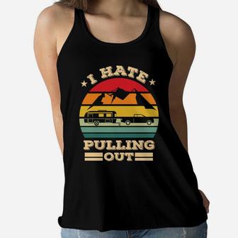 Vintage I Hate Pulling Out I Just Want To Go Camping Women Flowy Tank - Seseable