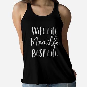 Wife Life Mom Life Best Life Women Funny Graphic Ladies Flowy Tank - Seseable