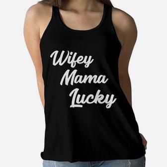 Wifey Mama Lucky Motherhood Mothers Day Gifts Ladies Flowy Tank - Seseable