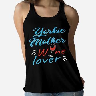 Wine And Yorkshire Terrier Mom Yorkie Mother Gift Ladies Flowy Tank - Seseable