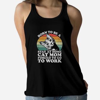 Women Born To Be A Stay At Home Cat Mom Ladies Flowy Tank - Seseable