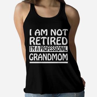 Womens Im Not Retired Im A Professional Grandmom Mama Gift Ladies Flowy Tank - Seseable