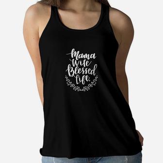 Womens Mom Mama Wife Blessed Life Mothers Day Gift For Her Ladies Flowy Tank - Seseable