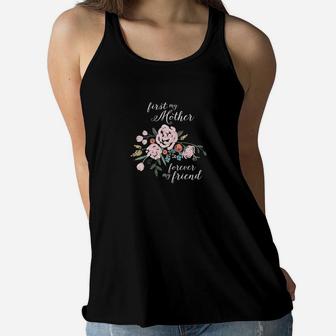 Womens Mothers Day Giftsfirst My Mother Forever My Friend Ladies Flowy Tank - Seseable