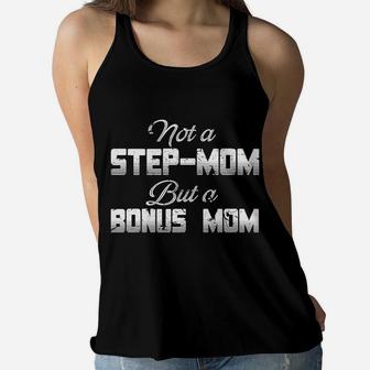 Womens Not A Stepmom But A Bonus Mom Gift For Mom Mommy Ladies Flowy Tank - Seseable