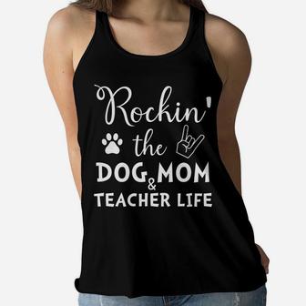 Womens Rockin The Dog Mom Teacher Life Dog Lovers Ladies Flowy Tank - Seseable