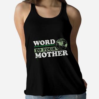 Word To Your Mother Earth Ladies Flowy Tank - Seseable