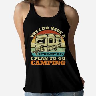 Yes I Do Have A Retirement Plan I Plan To Go Camping Women Flowy Tank - Seseable