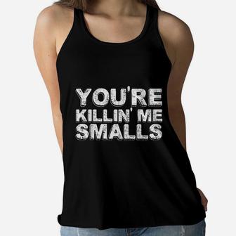 Youre Killing Me Smalls Mom Dad Child Funny Baseball Ladies Flowy Tank - Seseable