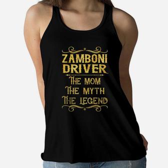 Zamboni Driver The Mom The Myth The Legend Job Shirts Ladies Flowy Tank - Seseable