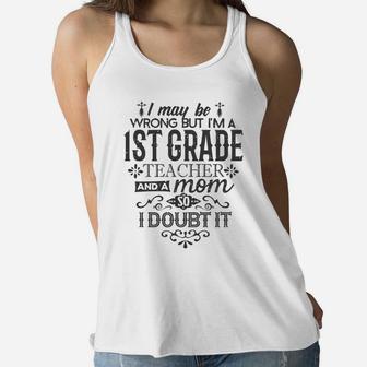 1st Grade Teacher Mom I May Be Wrong Mommy Gift Ladies Flowy Tank - Seseable