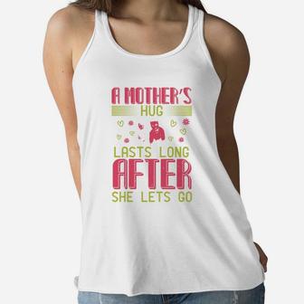 A Mother s Hug Lasts Long After She Lets Go Ladies Flowy Tank - Seseable